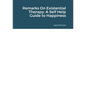 Remarks On Existential Therapy: A Self Help Guide to Happiness - Paperback