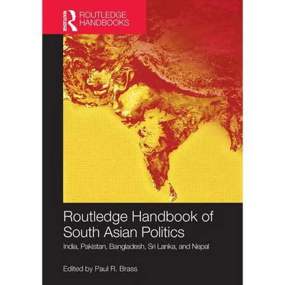 Routledge Handbook of South Asian Politics: India, Pakistan, Bangladesh, Sri Lanka, and Nepal - Paperback