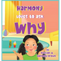 Harmony Loves to Ask Why: A Cute Children's Book for Curious Children and Their Helpful Moms - Hardcover