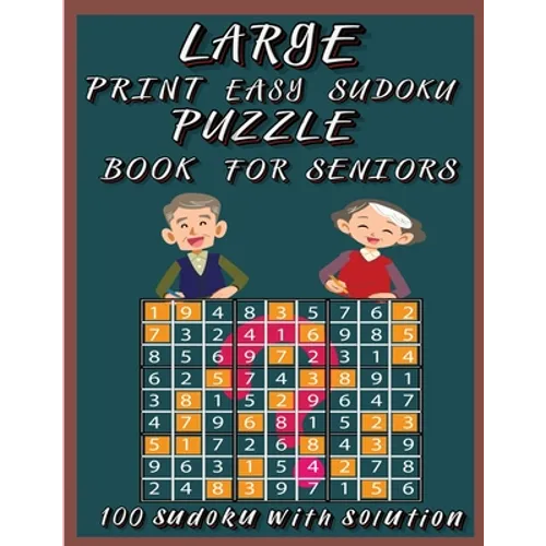 Large Print Easy Sudoku Puzzle Book for Seniors: Very Easy Sudoku 9x9 Logic Puzzles For Teens, Adults and Seniors Great Gift for Friends and Family100 - Paperback