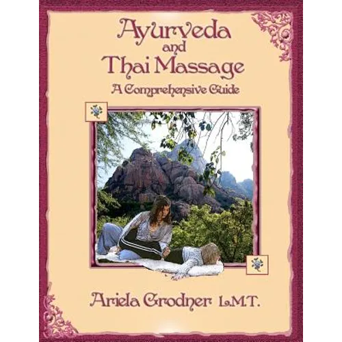 Ayurveda and Thai Massage- A comprehensive guide. - Paperback
