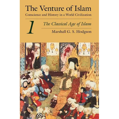 The Venture of Islam, Volume 1: The Classical Age of Islam - Paperback