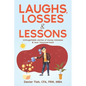 Laughs, Losses & Lessons: Unforgettable Stories of Money Mistakes & How I Bounced Back - Paperback