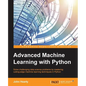 Advanced Machine Learning with Python: Solve data science problems by mastering cutting-edge machine learning techniques in Python - Paperback