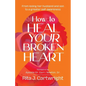 How to Heal Your Broken Heart - Paperback