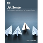 Jet Sense: The Philosophy and the Art of Jet Transport Design: The Philosophy and the Art of Jet Transport Design - Hardcover