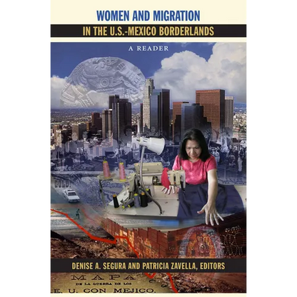 Women and Migration in the U.S.-Mexico Borderlands: A Reader - Paperback