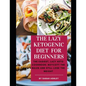 The Lazy Ketogenic Diet for Beginners: The Easiest, Lazy Keto Cookbook: Boycott the Rules and Still Lose the Weight - Paperback