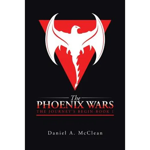 The Phoenix Wars: The Journey's Begin-Book 1 - Paperback