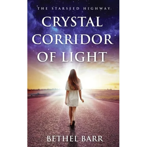 Crystal Corridor of Light: The Starseed Highway - Paperback