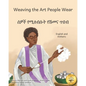 Weaving the Art People Wear: Painting With Thread in Amharic and English - Paperback