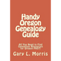 Handy Oregon Genealogy Guide: All You Need to Find Genealogy Resources for Oregon FAST! - Paperback
