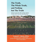 The Truth, the Whole Truth, and Nothing But the Truth: Memoirs of my life while working with the Florida A&M University Marching Band - Paperback