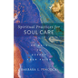 Spiritual Practices for Soul Care - Hardcover