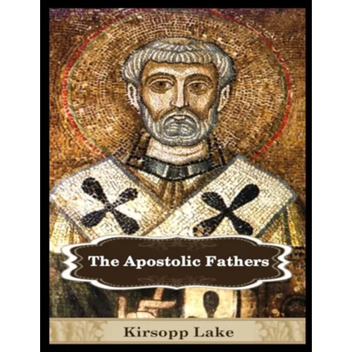 The Apostolic Fathers: Vol. 1 - Paperback