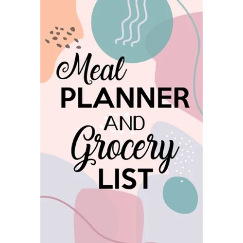 Meal Planner and Grocery List: Grocery List Notebook, Meal Planner Notebook, Budget Weekly Planner, Daily Planner Book, Meal Planner - Paperback