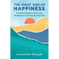 The Right Side of Happiness: A Practical Guide for Embracing Mindfulness and Living Your Best Life - Paperback