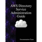 AWS Directory Service Administration Guide - Hardcover