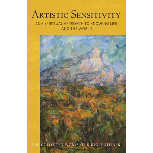 Artistic Sensitivity as a Spiritual Approach to Knowing Life and the World: (Cw 161) - Paperback