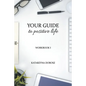 Your Guide to Positive Life (Workbook) - Paperback