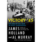 Victory '45: The End of the War in Eight Surrenders - Hardcover