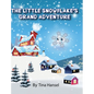 The Little Snowflake's Grand Adventure - Hardcover