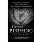 HypnoBirthing Experience: Insider's Guide to Safe, Healthy and Easier Childbirth - Paperback