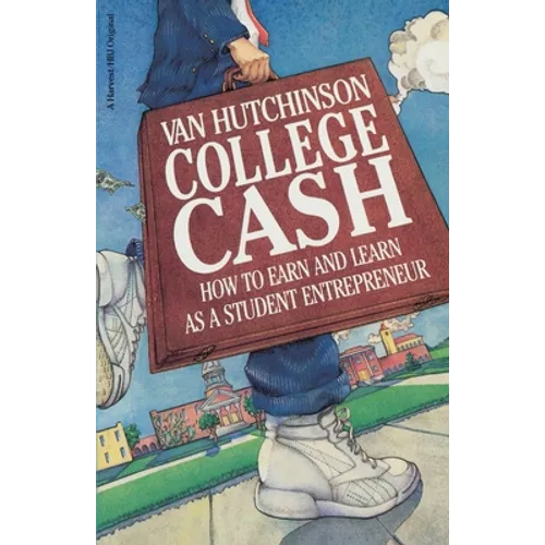 College Cash: How to Earn and Learn as a Student Entrepreneur - Paperback