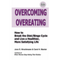 Overcoming Overeating: How to Break the Diet/Binge Cycle and Live a Healthier, More Satisfying Life - Paperback