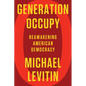 Generation Occupy: Reawakening American Democracy - Hardcover