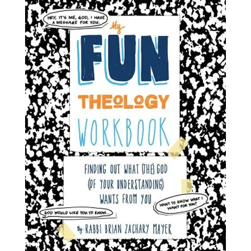 My Fun Theology Workbook: Finding Out What (The) God (of Your Understanding) Wants from You - Paperback