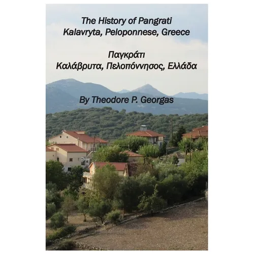 The History of Pangrati Kalavryta, Peloponnese, Greece: Παγκράτι Καλάβρυ	 - Paperback