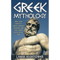 Greek Mythology: Greek Gods, Goddesses, Heroes, Heroines, Monsters, And Classic Greek Myths Of All Time - Paperback