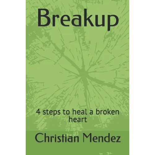 Breakup: 4 steps to heal a broken heart - Paperback