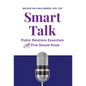 Smart Talk: Public Relations Essentials All Pros Should Know - Hardcover