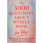 The 3000 Questions About Myself Book for Her: A Questions About Me Book for Her, Filled With Thoughtful Prompts for Self-Reflection, Emotional Clarity - Paperback