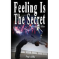 Feeling Is The Secret, Revised Edition - Paperback