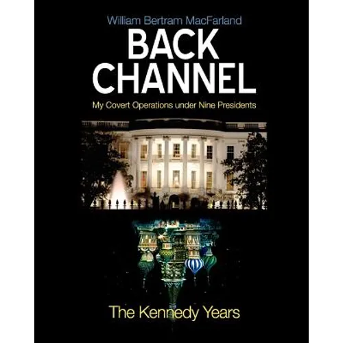 Back Channel: The Kennedy Years - Paperback