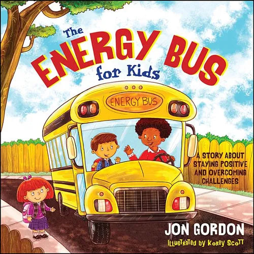 The Energy Bus for Kids: A Story about Staying Positive and Overcoming Challenges - Hardcover
