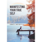 Manifesting Your True Self: How Contemplative Christian Practices Can Transform Individuals and Their World - Paperback