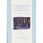 German-Jewish History in Modern Times: Integration and Dispute, 1871-1918 - Hardcover