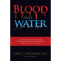 Blood and Water: Solving the Mystery of How Jesus Died by Scripture and Medical Science - Hardcover