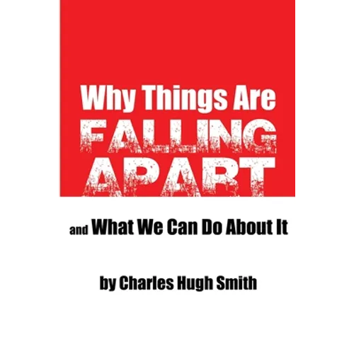 Why Things Are Falling Apart and What We Can Do About It - Paperback