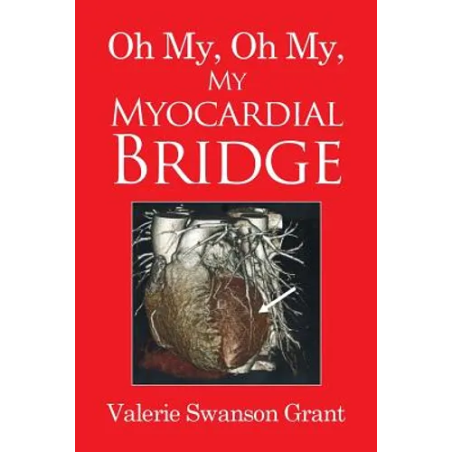 Oh My, Oh My, My Myocardial Bridge - Paperback