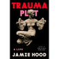 Trauma Plot: A Life - Hardcover