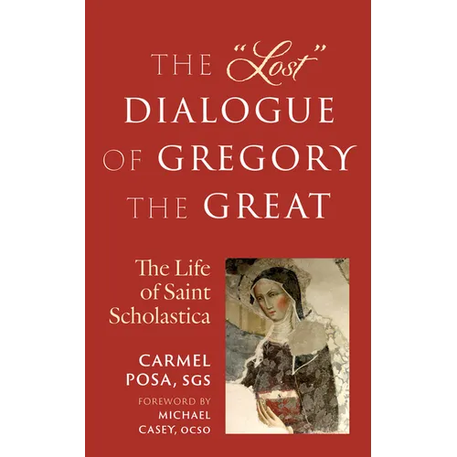 The Lost Dialogue of Gregory the Great: The Life of St. Scholastica - Paperback
