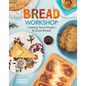 Bread Workshop: Creating Yeast Doughs & Quick Breads: Creating Yeast Doughs & Quick Breads - Library Binding