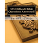 555 Difficult Bible Questions Answered!: A Resource Manual for those looking for Answers. - Paperback