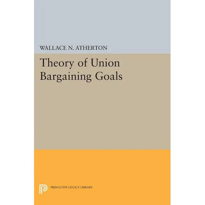 Theory of Union Bargaining Goals - Paperback