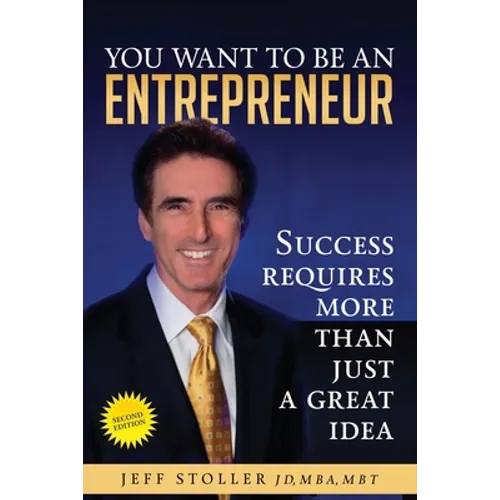 You Want To Be An Entrepreneur: Success requires more than just a great idea - Paperback